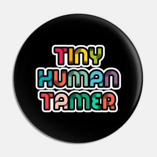 Tiny Human Tamer Pin