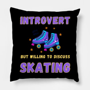 Introvert but willing to discuss skating Pillow