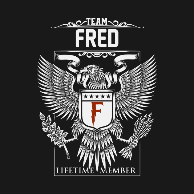 Team Fred Lifetime Member | Fred First Name, Fred Family Name, Fred Surname by WiseCookoPTvo