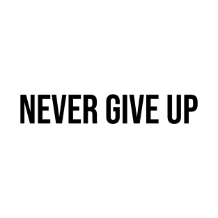 Never Give Up T-Shirt