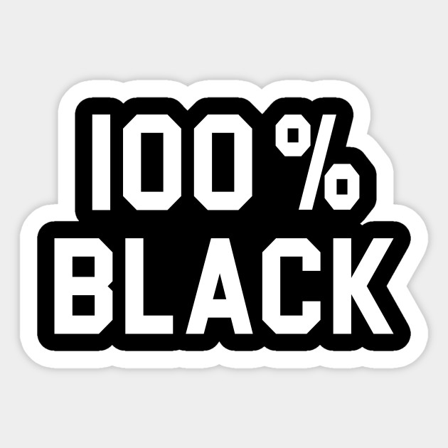 100% Black - African American Pride - Sticker