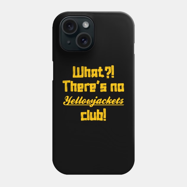 What there's no Yellowjackets Club Phone Case by LopGraphiX