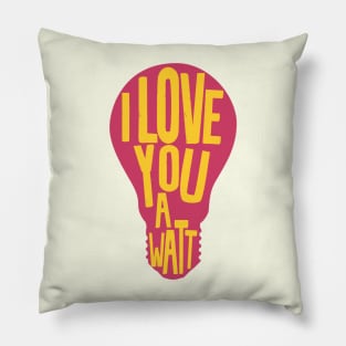 I Love you a watt Pillow