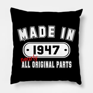 Made In 1947 Nearly All Original Parts Pillow