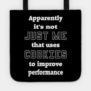 Apparently It's Not Just Me That Uses Cookies To Improve Perormance Tote