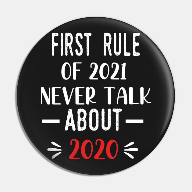 First Rule of 2021 Never Talk About 2020 - Funny 2021 Gift Quote  - 2021 New Year Toddler Gift Pin by WassilArt