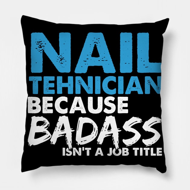 Nail technician because badass isn't a job title. Suitable presents for him and her Pillow by SerenityByAlex