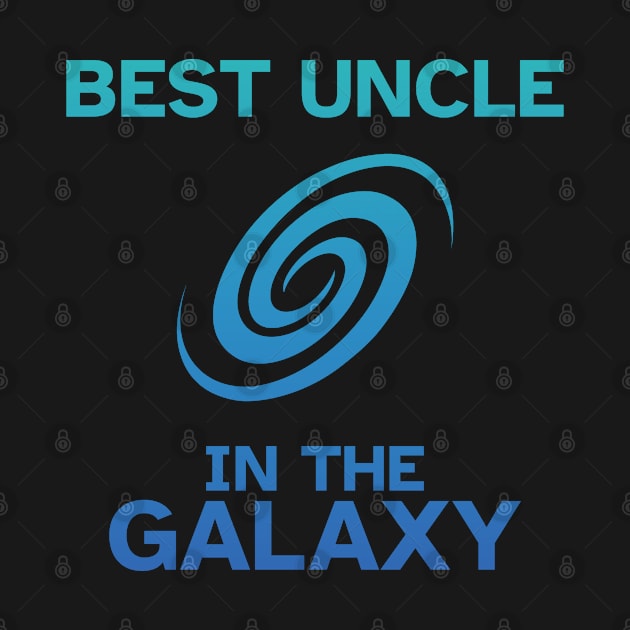 Best Uncle in the Galaxy - Funny Gift Idea by Zen Cosmos Official