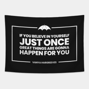 Vanya Hargreeves Quote- great things are gonna happen for you Tapestry