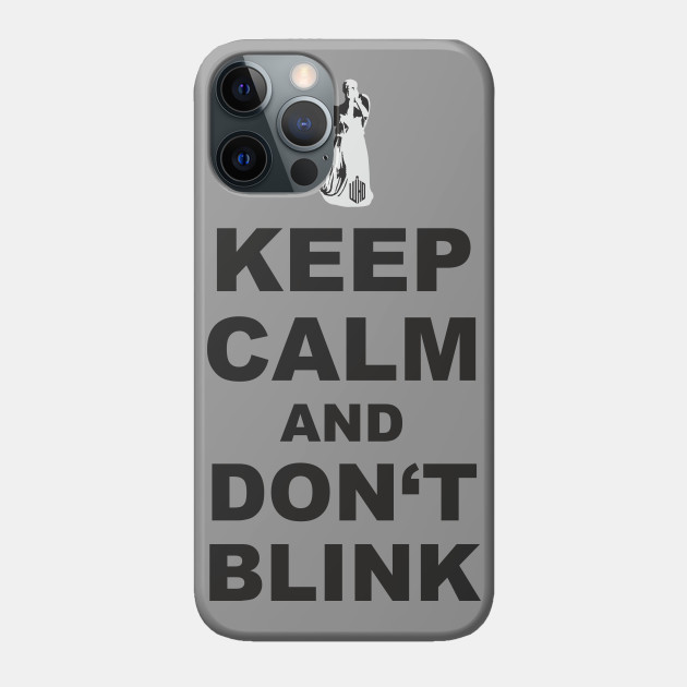 Alert - Weeping Angel - Keep Calm And Don't Blink 1 - Whovian - Phone Case