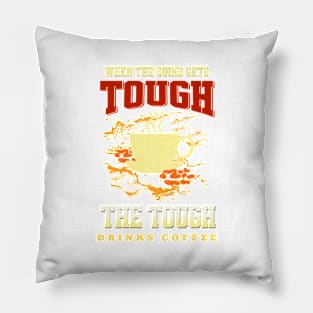 The Tough Drinks Coffee Fun Good Vibes Free Spirit Pillow