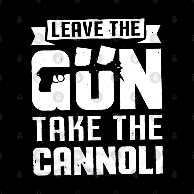 Leave The Gun Take the Cannoli by ryanmatheroa