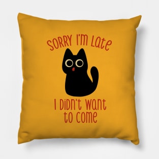 Sorry I'm Late I Didn't Want to Come Black Cat by Tobe Fonseca Pillow