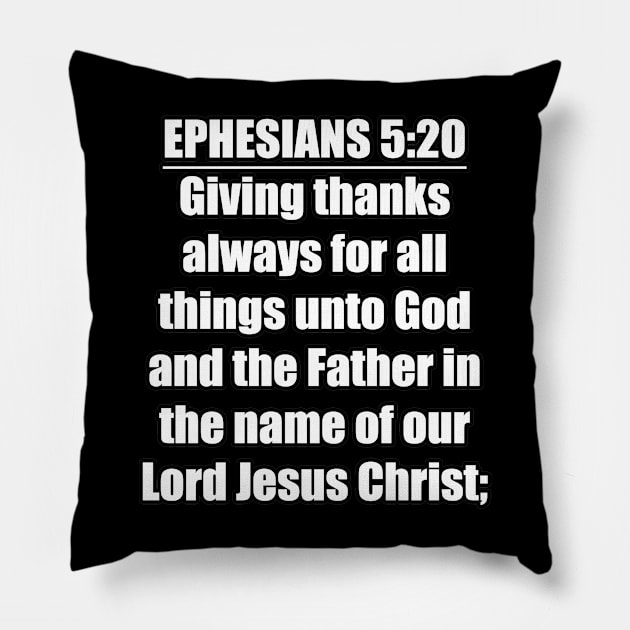 Ephesians 5:20 King James Version Pillow by Holy Bible Verses