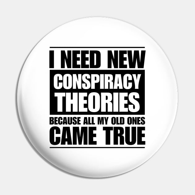 I need new conspiracy theories because all my old ones came true Pin by chidadesign