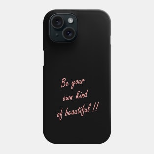 be your own kind of beautiful Phone Case