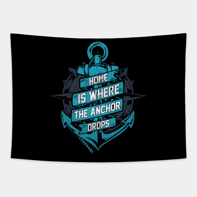 Home Is Where The Anchor Drops | Sailor Boating Captain Gift Tapestry by Proficient Tees