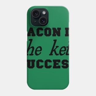 Bacon is the Keto Success Phone Case