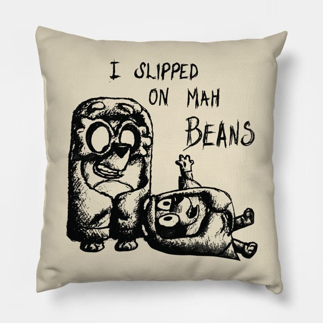 I Slipped An Mah Beans Pencil Pillow by sikecilbandel