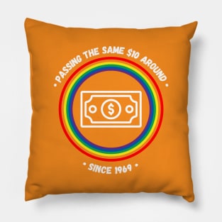 Passing the same $10 around since 1969 Pillow