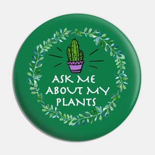 Ask Me About My Plants Pin