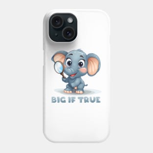 Big If True - Elephant Phone Case