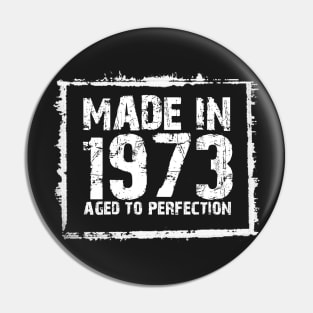 Made In 1973 Aged To Perfection – T & Hoodies Pin