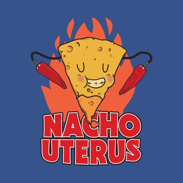 Nacho Uterus // Funny Feminist Cartoon // Support Womens Rights by SLAG_Creative