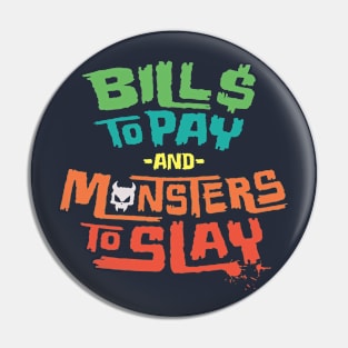Bills to Pay and Monsters to Slay Pin