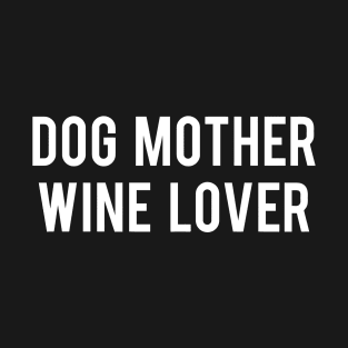 Dog Mother Wine Lover T-Shirt