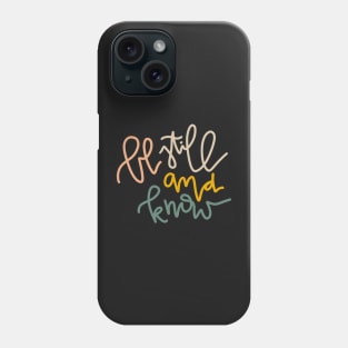 "be still and know" bible verse Phone Case