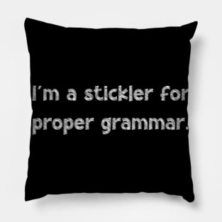 I'm a stickler for proper grammar, National Grammar Day, Teacher Gift, Child Gift, Grammar Police, Grammar Nazi, Grammar Quotes, Funny Pillow