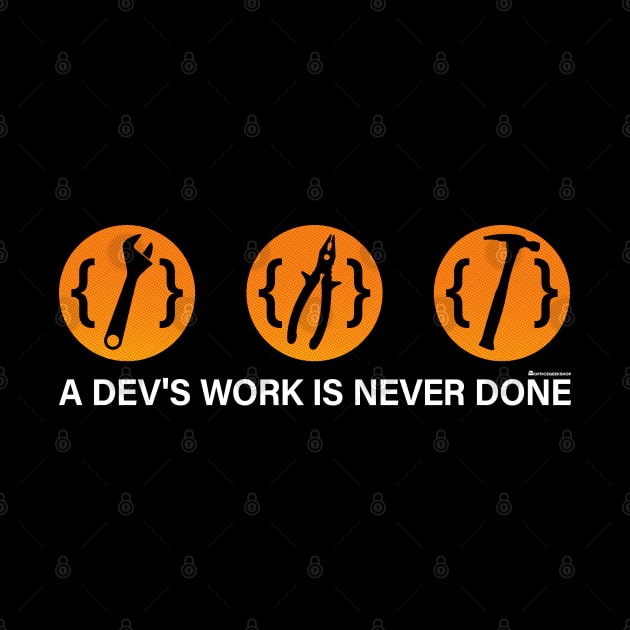 A DEV'S WORK IS NEVER DONE by officegeekshop