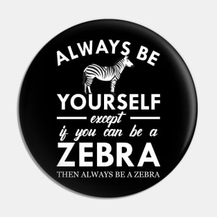 Zebra - Always be yourself Pin