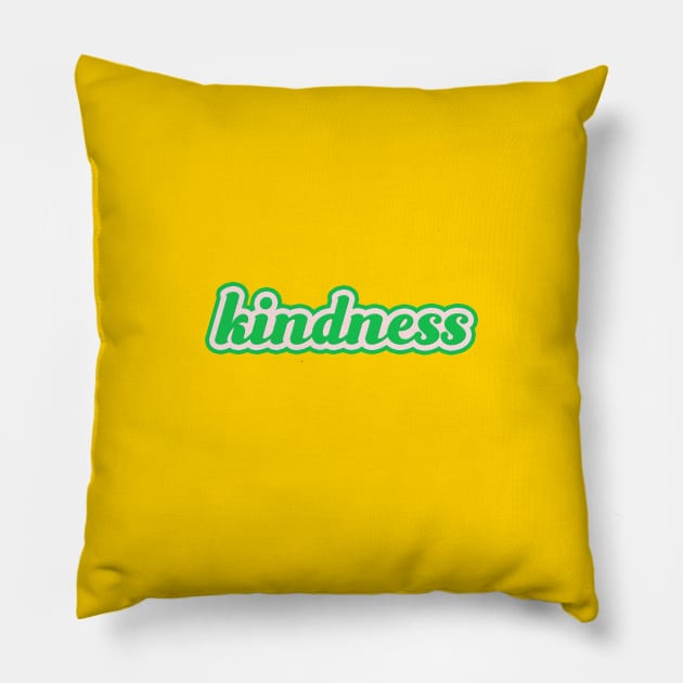 kindness Pillow by thedesignleague