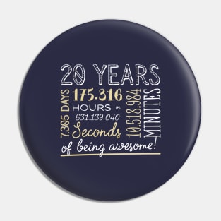 20th Birthday Gifts - 20 Years of being Awesome in Hours & Seconds Pin