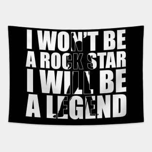 I Won't be a Rockstar i will be a Legend T-Shirt gift Tapestry