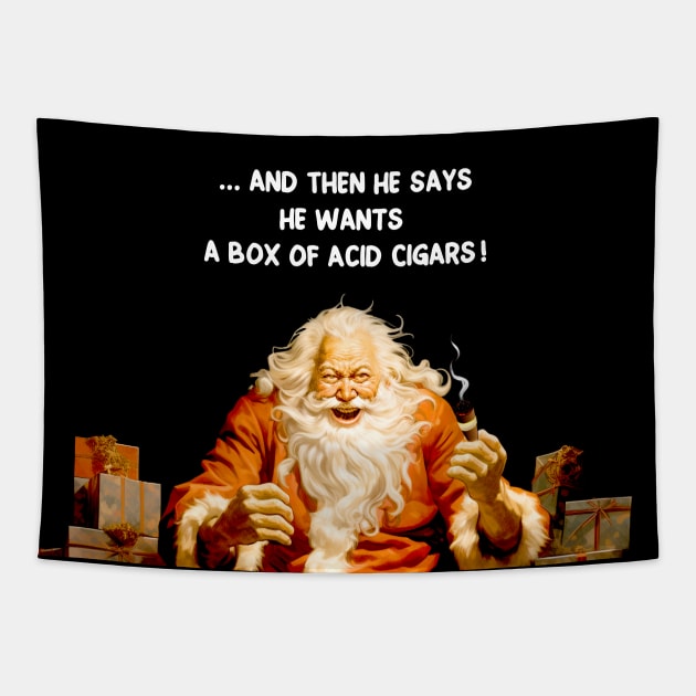 Puff Sumo: Santa Reacting to a Cigar Request for Flavor Infused Acid Cigars on a dark (Knocked Out) background Tapestry by Puff Sumo