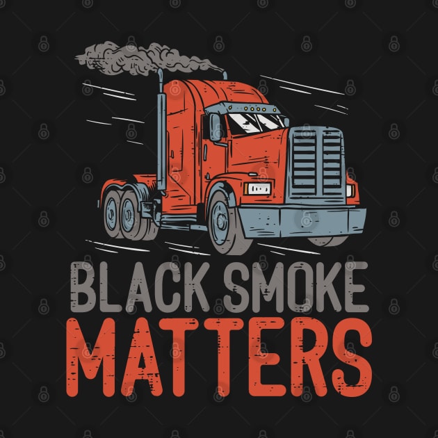 DIESEL TRUCKER GIFT : Black Smoke Matters by woormle