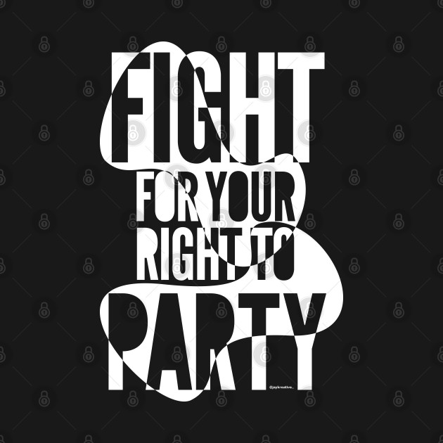 Fight for your right to party on black by Jay_Kreative