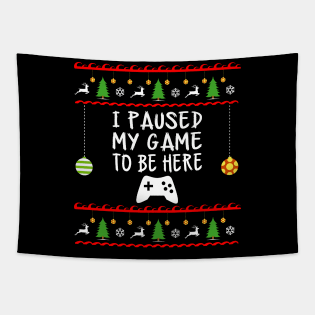 I Paused My Game to be Here Christmas Tapestry by amitsurti