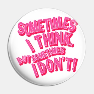 Sometimes I Think But Sometimes I Don’t Anxiety Quote Pin