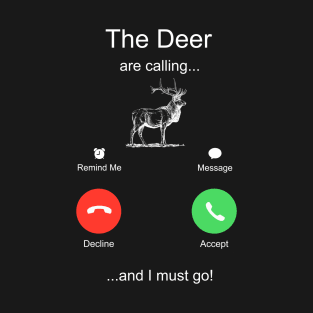 The Deer are Calling And I Must Go T-Shirt