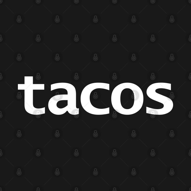 Minimal Typography Tacos White Text by ellenhenryart