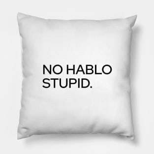 No Hablo Stupid Pillow