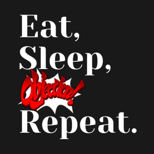 Eat, sleep, objection, repeat by (Eu)Daimonia