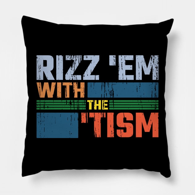 Rizz 'Em With The 'Tism v8 Pillow by Emma