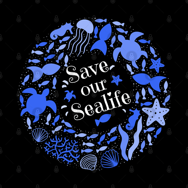 Sealife - Save Our Sealife by Kudostees