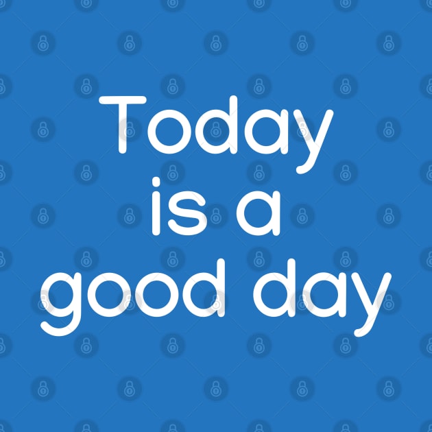 Today is a good day White by sapphire seaside studio