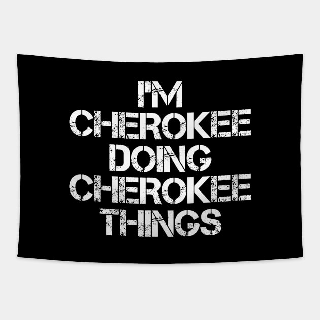 Cherokee Name T Shirt - Cherokee Doing Cherokee Things Tapestry by Skyrick1